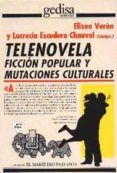 teleonvela: ficcion popular y mutaciones culturales-lucrecia escudero chauvel-eliseo veron-9788474326130 teleonvela: ficcion popular y mutaciones culturales-lucrecia escudero chauvel-eliseo veron-9788474326130