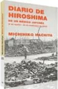 diario de hiroshima de un medico japones (6 de agosto-30 de septi embre de 1945)-michihiko hachiya-9788475067230 diario de hiroshima de un medico japones (6 de agosto-30 de septi embre de 1945)-michihiko hachiya-9788475067230