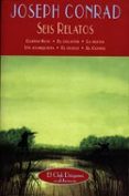 seis relatos: gaspar ruiz; el delator; la bestia; un anarquista; el duelo; el conde-joseph conrad-9788477025030 seis relatos: gaspar ruiz; el delator; la bestia; un anarquista; el duelo; el conde-joseph conrad-9788477025030