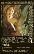 vathek y sus episodios-william beckford-9788477028130 vathek y sus episodios-william beckford-9788477028130