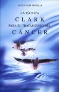la tecnica clark para el tratamiento del cancer-loto perrella-ayax perrella-9788477208730 la tecnica clark para el tratamiento del cancer-loto perrella-ayax perrella-9788477208730