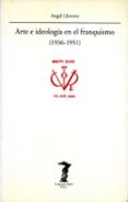 arte e ideologia en el franquismo (1936-1951)-angel llorente hernandez-9788477745730 arte e ideologia en el franquismo (1936-1951)-angel llorente hernandez-9788477745730
