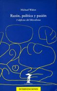 razon, politica y pasion: 3 defectos del liberalismo-michael walzer-9788477746430 razon, politica y pasion: 3 defectos del liberalismo-michael walzer-9788477746430