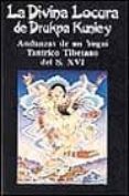 la divina locura drukpa kunley andanzas de un yogui tantrico tibe tano del siglo xvi-9788478130030 la divina locura drukpa kunley andanzas de un yogui tantrico tibe tano del siglo xvi-9788478130030