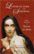 llevar el alma con suavidad: cartas y reflexiones de teresa de je sus-rafael m. merida-9788478718030 llevar el alma con suavidad: cartas y reflexiones de teresa de je sus-rafael m. merida-9788478718030