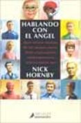 hablando con el angel: doce relatos ineditos de los mejores narra dores anglosajones contemporaneos seleccionados por nick hornby-9788478888030 hablando con el angel: doce relatos ineditos de los mejores narra dores anglosajones contemporaneos seleccionados por nick hornby-9788478888030