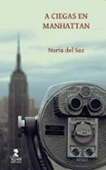 a ciegas en manhattan-nuria del saz-9788478984930 a ciegas en manhattan-nuria del saz-9788478984930