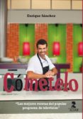 cometelo: las recetas del popular progrma de television-enrique sanchez-9788478986330 cometelo: las recetas del popular progrma de television-enrique sanchez-9788478986330