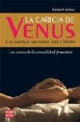 la caricia de venus: los sueño secretos del clitoris: las claves de la sexualidad femenina-gerard leleu-9788479278830 la caricia de venus: los sueño secretos del clitoris: las claves de la sexualidad femenina-gerard leleu-9788479278830