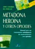 metadona heroina y otros opioides manual para un tratamiento ambu latorio de mantenimiento con opioides-andre seidenberg-ueli honegger-9788479784430 metadona heroina y otros opioides manual para un tratamiento ambu latorio de mantenimiento con opioides-andre seidenberg-ueli honegger-9788479784430