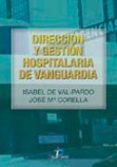 direccion y gestion hospitalaria de vanguardia-isabel de val-pardo-jose maria corella-9788479786830 direccion y gestion hospitalaria de vanguardia-isabel de val-pardo-jose maria corella-9788479786830