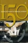 150 años de ferrocarril en andalucia: una balance (2 vols.)-9788480955430 150 años de ferrocarril en andalucia: una balance (2 vols.)-9788480955430