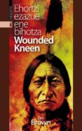 ehortzi ezazue ene bihotza wounded kneen-dee brown-9788481362930 ehortzi ezazue ene bihotza wounded kneen-dee brown-9788481362930