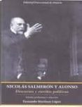nicolas salmeron y alonso (2ª edicion): discursos y escritos poli ticos-fernando martinez lopez-9788482409030 nicolas salmeron y alonso (2ª edicion): discursos y escritos poli ticos-fernando martinez lopez-9788482409030