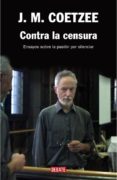 contra la censura: ensayos sobre la pasion de silenciar-j.m. coetzee-9788483067130 contra la censura: ensayos sobre la pasion de silenciar-j.m. coetzee-9788483067130