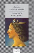 una chica cualquiera-arthur miller-9788483106730 una chica cualquiera-arthur miller-9788483106730