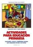 actividades para educacion primaria: contenidos, valores y habili dades sociales para educacion formal y no formal-margarita nieto-maria tejedor-9788483166130 actividades para educacion primaria: contenidos, valores y habili dades sociales para educacion formal y no formal-margarita nieto-maria tejedor-9788483166130