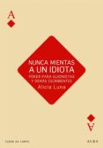 nunca mientas a un idiota: poker para guionistas y demas escribie ntes-alicia luna-9788484287230 nunca mientas a un idiota: poker para guionistas y demas escribie ntes-alicia luna-9788484287230