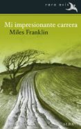 mi impresionante carrera-miles franklin-9788484289630 mi impresionante carrera-miles franklin-9788484289630