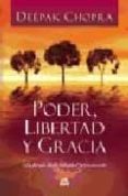 poder, libertad y gracia. la fuente de la felicidad permanente-deepak chopra-9788484451730 poder, libertad y gracia. la fuente de la felicidad permanente-deepak chopra-9788484451730