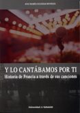 y lo cantabamos por ti: historia de francia a traves de sus canciones-ana maria iglesias botran-9788484487630 y lo cantabamos por ti: historia de francia a traves de sus canciones-ana maria iglesias botran-9788484487630