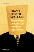 entrevistas breves con hombres repulsivos-david foster wallace-9788484509530 entrevistas breves con hombres repulsivos-david foster wallace-9788484509530