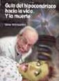 guia del hipocondriaco hacia la vida y la muerte-gene weingarten-9788484690030 guia del hipocondriaco hacia la vida y la muerte-gene weingarten-9788484690030