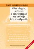 como elegir, madurar y confeccionar un trabajo de investigacion-tomas melendo-9788484693130 como elegir, madurar y confeccionar un trabajo de investigacion-tomas melendo-9788484693130