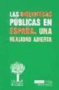 las bibliotecas publicas en españa: una realidad abierta-9788489384330 las bibliotecas publicas en españa: una realidad abierta-9788489384330