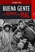 buena gente en tiempos del mal: participantes y testigos-svetlana broz-9788489624030 buena gente en tiempos del mal: participantes y testigos-svetlana broz-9788489624030