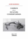 caminos de la escultura contemporánea (ebook)-javier mederuelo-9788490121030 caminos de la escultura contemporánea (ebook)-javier mederuelo-9788490121030
