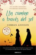 un camino a traves del sol-corban addison-9788490322130 un camino a traves del sol-corban addison-9788490322130