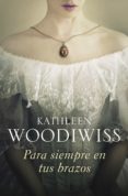 para siempre en tus brazos (ebook)-kathleen e. woodiwiss-9788490327630 para siempre en tus brazos (ebook)-kathleen e. woodiwiss-9788490327630