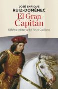 el gran capitan-jose enrique ruiz-domenec-9788490565230 el gran capitan-jose enrique ruiz-domenec-9788490565230