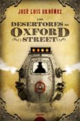 los desertores de oxford street-jose luis ordoñez-9788490678930 los desertores de oxford street-jose luis ordoñez-9788490678930