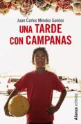 una tarde con campanas-juan carlos mendez guedez-9788491049630 una tarde con campanas-juan carlos mendez guedez-9788491049630