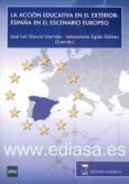 la accion educativa en el exterior: españa en el escenario europe o-jose luis garcia garrido-9788492477630 la accion educativa en el exterior: españa en el escenario europe o-jose luis garcia garrido-9788492477630