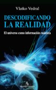 descodificando la realidad: el universo como informacion cuantica (biblioteca buridan)-vlatko vedral-9788492616930 descodificando la realidad: el universo como informacion cuantica (biblioteca buridan)-vlatko vedral-9788492616930