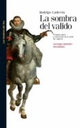 rodrigo calderon.la sombra del valido: privanza, favor y corrupci on en la corte de felipe iii-santiago martinez hernandez-9788492820030 rodrigo calderon.la sombra del valido: privanza, favor y corrupci on en la corte de felipe iii-santiago martinez hernandez-9788492820030
