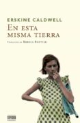 en esta misma tierra-erskine caldwell-9788492840830 en esta misma tierra erskine caldwell 9788492840830
