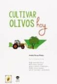 cultivar olivos hoy-andres porras piedra-9788492928330 cultivar olivos hoy-andres porras piedra-9788492928330