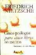 cinco prologos para cinco libros no escritos-friedrich nietzsche-9788493070830 cinco prologos para cinco libros no escritos-friedrich nietzsche-9788493070830