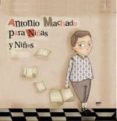 antonio machado para niñas y niños-ian gibson-sara romero ortega-9788493822330 antonio machado para niñas y niños-ian gibson-sara romero ortega-9788493822330