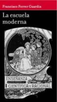 la escuela moderna-francisco ferrer guardia-9788494039430 la escuela moderna-francisco ferrer guardia-9788494039430