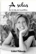 a solas. de la vida, de la politica-9788494423130 a solas. de la vida, de la politica-9788494423130