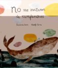 no me invitaron al cumpleaños-susanna isern-adolfo serra-9788494444630 no me invitaron al cumpleaños-susanna isern-adolfo serra-9788494444630