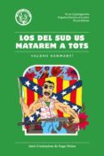 los del sud us matarem a tots-valero sanmarti-9788494469930 los del sud us matarem a tots-valero sanmarti-9788494469930