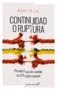 continuidad o ruptura: perspectivas de cambio en el estado español-raul zelik-9788494548130 continuidad o ruptura: perspectivas de cambio en el estado español-raul zelik-9788494548130