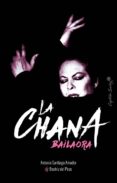 la chana: bailaora-antonia santiago-9788494808630 la chana: bailaora-antonia santiago-9788494808630