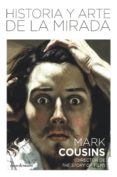 historia y arte de la mirada-mark cousins-9788494820830 historia y arte de la mirada-mark cousins-9788494820830